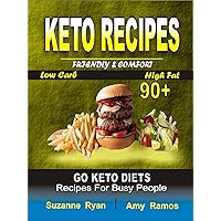 Keto Recipes: Friendly Comfort 90+ Go Keto Diets Low-Carb High-Fat Recipes for Busy People Keto Recipes: Friendly Comfort 90+ Go Keto Diets Low-Carb High-Fat Recipes for Busy People Kindle Hardcover