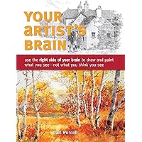 Your Artist's Brain: Use the right side of your brain to draw and paint what you see - not what you t hink you see Your Artist's Brain: Use the right side of your brain to draw and paint what you see - not what you t hink you see Paperback Kindle