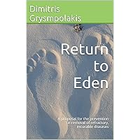 Return to Eden: A proposal for the prevention or removal of refractory, incurable diseases