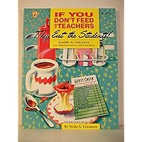 If You Don't Feed the Teachers They Eat the Students!: Guide to Success for Administrators and Teachers If You Don't Feed the Teachers They Eat the Students!: Guide to Success for Administrators and Teachers Paperback