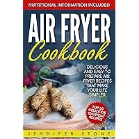 Air Fryer Сookbook: Delicious and Easy to Prepare Air Fryer Recipes That Make Your Life Simpler Air Fryer Сookbook: Delicious and Easy to Prepare Air Fryer Recipes That Make Your Life Simpler Kindle Paperback