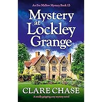 Mystery at Lockley Grange: A totally gripping cozy mystery novel (An Eve Mallow Mystery Book 13) Mystery at Lockley Grange: A totally gripping cozy mystery novel (An Eve Mallow Mystery Book 13) Kindle