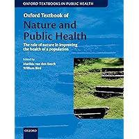 Oxford Textbook of Nature and Public Health: The role of nature in improving the health of a population (Oxford Textbooks in Public Health) Oxford Textbook of Nature and Public Health: The role of nature in improving the health of a population (Oxford Textbooks in Public Health) Kindle Paperback