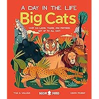 Big Cats (A Day in the Life): What Do Lions, Tigers, and Panthers Get up to All Day? Big Cats (A Day in the Life): What Do Lions, Tigers, and Panthers Get up to All Day? Hardcover Kindle Audible Audiobook