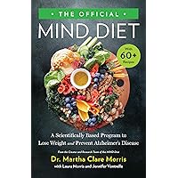 The Official MIND Diet: A Scientifically Based Program to Lose Weight and Prevent Alzheimer's Disease The Official MIND Diet: A Scientifically Based Program to Lose Weight and Prevent Alzheimer's Disease Hardcover Kindle Audible Audiobook