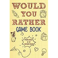 Would you rather game book for kids 6-12 years old: 500 fun would you rather questions for kids and family Would you rather game book for kids 6-12 years old: 500 fun would you rather questions for kids and family Kindle Paperback