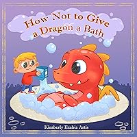 How Not to Give a Dragon a Bath How Not to Give a Dragon a Bath Kindle Paperback