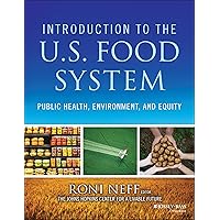 Introduction to the US Food System: Public Health, Environment, and Equity Introduction to the US Food System: Public Health, Environment, and Equity Paperback Kindle