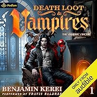 Death, Loot & Vampires: A LitRPG Adventure: The Vampire Vincent, Book 1 Death, Loot & Vampires: A LitRPG Adventure: The Vampire Vincent, Book 1 Audible Audiobook Kindle Paperback Hardcover