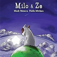 Milo & Ze: A Bull Terrier Puppy Adventure for adults and children aged 5-8 (Mark Watson Children's Books) Milo & Ze: A Bull Terrier Puppy Adventure for adults and children aged 5-8 (Mark Watson Children's Books) Kindle Paperback Hardcover