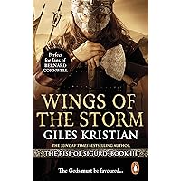 Wings of the Storm: (The Rise of Sigurd 3): An all-action, gripping Viking saga from bestselling author Giles Kristian Wings of the Storm: (The Rise of Sigurd 3): An all-action, gripping Viking saga from bestselling author Giles Kristian Kindle Paperback Hardcover