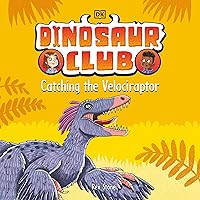 Catching the Velociraptor: Dinosaur Club Catching the Velociraptor: Dinosaur Club Paperback Audible Audiobook Kindle Hardcover