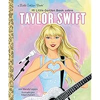 Mi Little Golden Book sobre Taylor Swift (My Little Golden Book About Taylor Swift Spanish Edition) Mi Little Golden Book sobre Taylor Swift (My Little Golden Book About Taylor Swift Spanish Edition) Hardcover Kindle