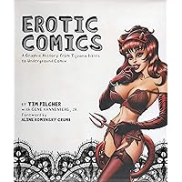 Erotic Comics: A Graphic History from Tijuana Bibles to Underground Comix Erotic Comics: A Graphic History from Tijuana Bibles to Underground Comix Hardcover