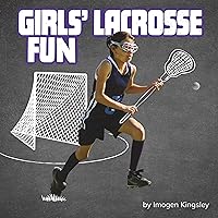 Girls' Lacrosse Fun: Sports Fun Girls' Lacrosse Fun: Sports Fun Audible Audiobook Kindle Library Binding