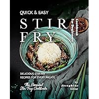 Quick & Easy Stir Fry Cookbook for Beginners: Delicious Stir Fry Recipes for Every Palate (The Essential Stir Fry Cookbooks) Quick & Easy Stir Fry Cookbook for Beginners: Delicious Stir Fry Recipes for Every Palate (The Essential Stir Fry Cookbooks) Kindle Hardcover Paperback