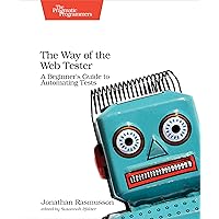 The Way of the Web Tester: A Beginner's Guide to Automating Tests The Way of the Web Tester: A Beginner's Guide to Automating Tests Paperback Kindle