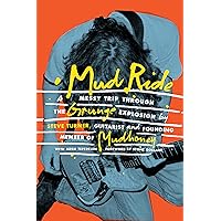 Mud Ride: A Messy Trip Through the Grunge Explosion Mud Ride: A Messy Trip Through the Grunge Explosion Hardcover Audible Audiobook Kindle Paperback