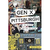 Gen X Pittsburgh: The Beehive and the ’90s Scene (The History Press) Gen X Pittsburgh: The Beehive and the ’90s Scene (The History Press) Paperback