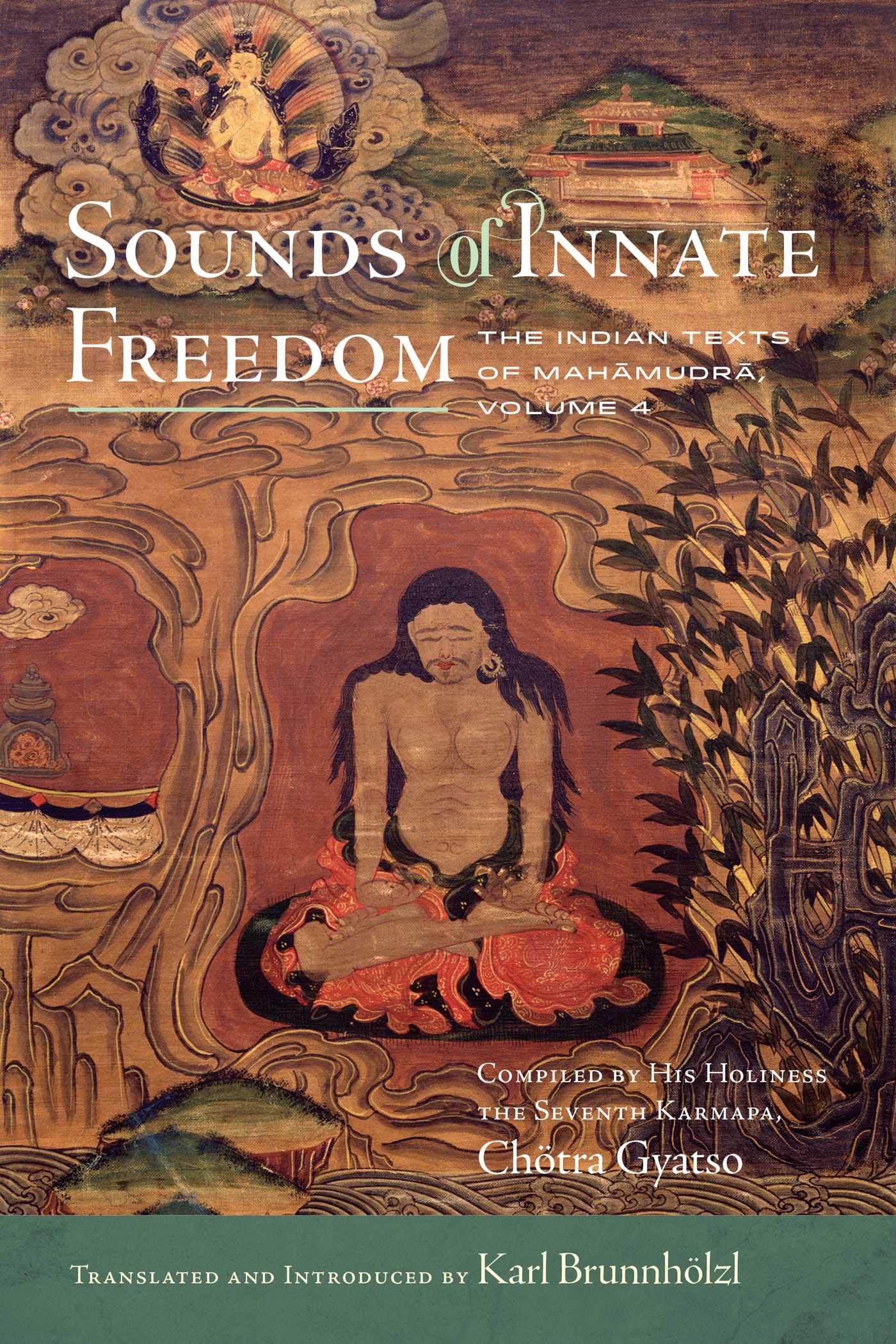 Sounds of Innate Freedom: The Indian Texts of Mahamudra, Volume 4 (4)