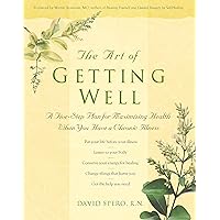 The Art of Getting Well: Maximizing Health and Well-being When You Have a Chronic Illness The Art of Getting Well: Maximizing Health and Well-being When You Have a Chronic Illness Paperback