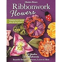 Ribbonwork Flowers: 132 Garden Embellishments―Beautiful Designs for Flowers, Leaves & More Ribbonwork Flowers: 132 Garden Embellishments―Beautiful Designs for Flowers, Leaves & More Paperback Kindle