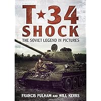 T-34 Shock: The Soviet Legend in Pictures T-34 Shock: The Soviet Legend in Pictures Hardcover Kindle