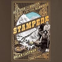 Stampede: Gold Fever and Disaster in the Klondike Stampede: Gold Fever and Disaster in the Klondike Audible Audiobook Hardcover Kindle Paperback