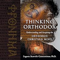 Thinking Orthodox: Understanding and Acquiring the Orthodox Christian Mind Thinking Orthodox: Understanding and Acquiring the Orthodox Christian Mind Audible Audiobook Paperback Kindle
