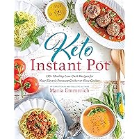 Keto Instant Pot: 130+ Healthy Low-Carb Recipes for Your Electric Pressure Cooker or Slow Cooker Keto Instant Pot: 130+ Healthy Low-Carb Recipes for Your Electric Pressure Cooker or Slow Cooker Paperback Kindle