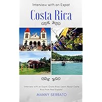 Interview with an Expat: Costa Rica, Learn About Costa Rica from Real Expats!: Expatriate and Escape the Rat Race! An Expat Fever™ Series Book Interview with an Expat: Costa Rica, Learn About Costa Rica from Real Expats!: Expatriate and Escape the Rat Race! An Expat Fever™ Series Book Kindle Paperback