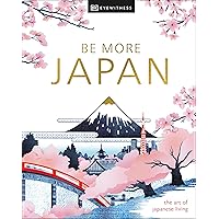 Be More Japan (Dk Eyewitness) Be More Japan (Dk Eyewitness) Hardcover Kindle