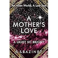 A Mother’s Love (A LIGHT SO BRIGHT Book One)