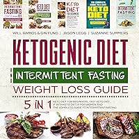 Ketogenic Diet and Intermittent Fasting Weight Loss Guide: 5 in 1 Keto Diet for Beginners, Fast Keto Diet, IF with Keto Diet, IF for Women and the Complete Guide to Intermittent Fasting Ketogenic Diet and Intermittent Fasting Weight Loss Guide: 5 in 1 Keto Diet for Beginners, Fast Keto Diet, IF with Keto Diet, IF for Women and the Complete Guide to Intermittent Fasting Audible Audiobook Paperback Kindle Hardcover