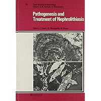 Pathogenesis and Treatment of Nephrolithiasis (Contributions to Nephrology) Pathogenesis and Treatment of Nephrolithiasis (Contributions to Nephrology) Hardcover