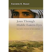 Jesus Through Middle Eastern Eyes: Cultural Studies in the Gospels Jesus Through Middle Eastern Eyes: Cultural Studies in the Gospels Paperback Audible Audiobook Kindle