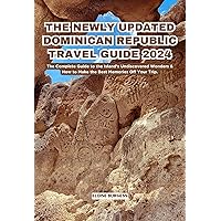 THE NEWLY UPDATED DOMINICAN REPUBLIC TRAVEL GUIDE 2024: The Complete Guide to the Island’s Undiscovered Wonders & How to Make the Best Memories Off Your Trip. THE NEWLY UPDATED DOMINICAN REPUBLIC TRAVEL GUIDE 2024: The Complete Guide to the Island’s Undiscovered Wonders & How to Make the Best Memories Off Your Trip. Kindle Hardcover Paperback
