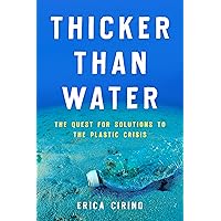 Thicker Than Water: The Quest for Solutions to the Plastic Crisis Thicker Than Water: The Quest for Solutions to the Plastic Crisis Hardcover Audible Audiobook Kindle Paperback Audio CD