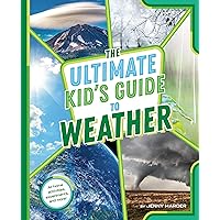 The Ultimate Kid's Guide to Weather: At-Home Activities, Experiments, and More! The Ultimate Kid's Guide to Weather: At-Home Activities, Experiments, and More! Paperback Kindle