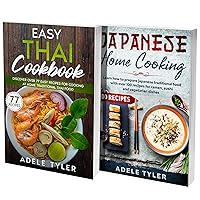 Japanese And Thai Authentic Recipes: 2 Books In 1: Learn How To Cook Over 200 Traditional Dishes From Asian Tradition Japanese And Thai Authentic Recipes: 2 Books In 1: Learn How To Cook Over 200 Traditional Dishes From Asian Tradition Kindle Paperback