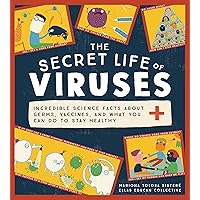 The Secret Life of Viruses: Incredible Science Facts about Germs, Vaccines, and What You Can Do to Stay Healthy The Secret Life of Viruses: Incredible Science Facts about Germs, Vaccines, and What You Can Do to Stay Healthy Hardcover Kindle