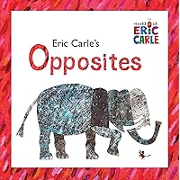 Eric Carle's Opposites (The World of Eric Carle) Eric Carle's Opposites (The World of Eric Carle) Hardcover