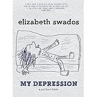 My Depression: A Picture Book My Depression: A Picture Book Kindle Hardcover Paperback