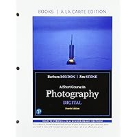 Short Course in Photography, A: Digital Short Course in Photography, A: Digital Loose Leaf Spiral-bound