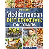 The Healthful Mediterranean Diet Cookbook for Beginners 2022: The 21-Day Challenge to Eliminate Unhealthy Eating Habits, with 500 Easy-Peasy & Tasty Recipes on a Budget for Maintaining Health The Healthful Mediterranean Diet Cookbook for Beginners 2022: The 21-Day Challenge to Eliminate Unhealthy Eating Habits, with 500 Easy-Peasy & Tasty Recipes on a Budget for Maintaining Health Kindle Paperback