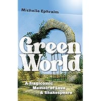 Green World: A Tragicomic Memoir of Love & Shakespeare (Juniper Prize for Creative Nonfiction) Green World: A Tragicomic Memoir of Love & Shakespeare (Juniper Prize for Creative Nonfiction) Paperback