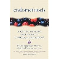 Endometriosis: A Key to Healing and Fertility Through Nutrition (Key to Healing Through Nutrition) Endometriosis: A Key to Healing and Fertility Through Nutrition (Key to Healing Through Nutrition) Paperback Kindle