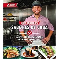 Chef Ronaldo's Sabores de Cuba: Diabetes-Friendly Traditional and Nueva Cubano Cuisine Chef Ronaldo's Sabores de Cuba: Diabetes-Friendly Traditional and Nueva Cubano Cuisine Paperback