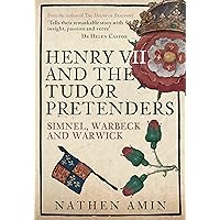 Henry VII and the Tudor Pretenders: Simnel, Warbeck, and Warwick Henry VII and the Tudor Pretenders: Simnel, Warbeck, and Warwick Kindle Paperback Hardcover