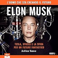 Elon Musk: Tesla, SpaceX e la sfida per un futuro fantastico Elon Musk: Tesla, SpaceX e la sfida per un futuro fantastico Audible Audiobook